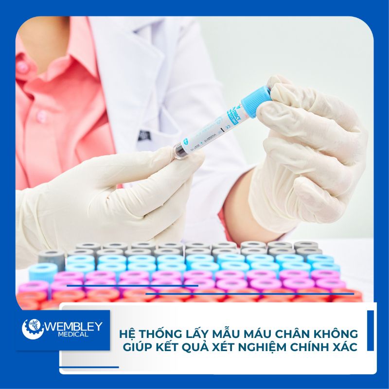 Hệ thống lấy mẫu máu chân không giúp kết quả xét nghiệm chính xác
